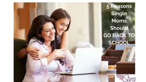 5 Reasons Single Moms Should Go Back to School