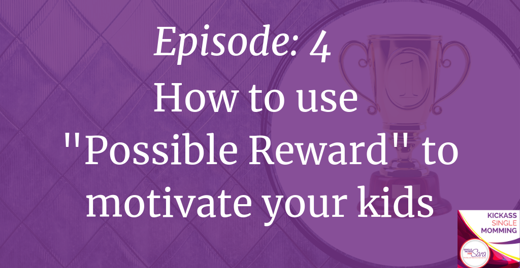 Kickass Single Momming, How to use possible reward to motivate your kids